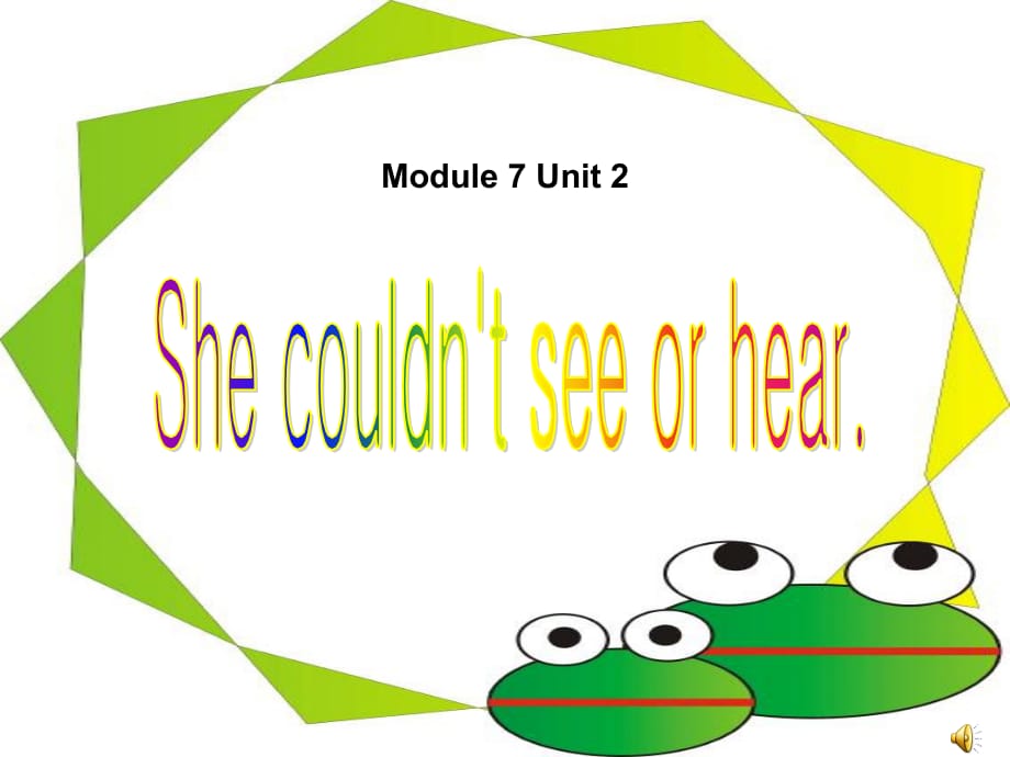 Module 7 Unit2 She couldn27t see or hear._第3页