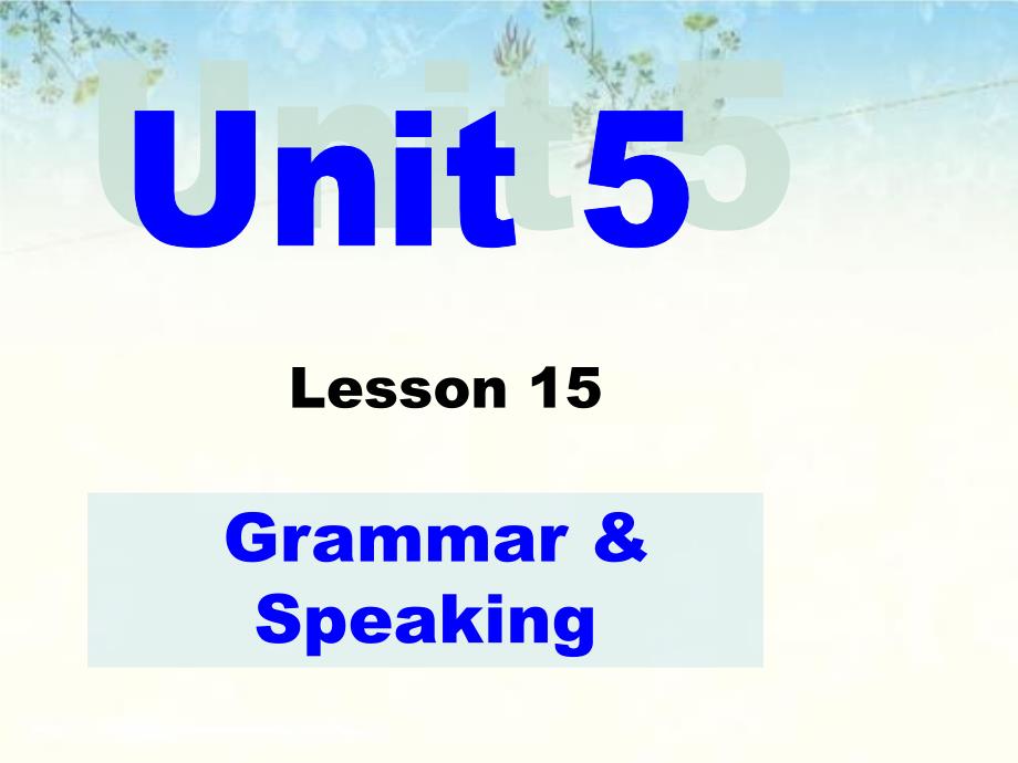 2020北师大版八年级英语下册：Unit 5 lesson 15 Grammar peaking lesson 15优质课件_第1页