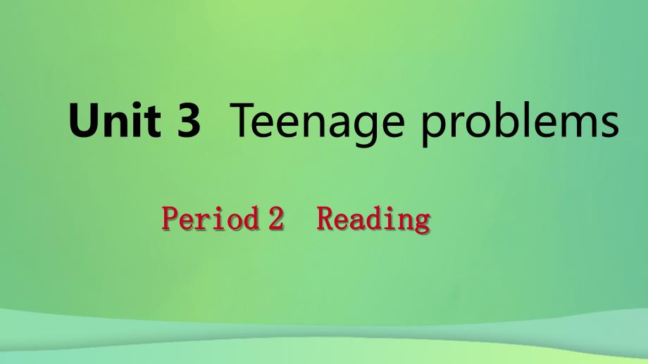 2018年秋九年级英语上册 Unit 3 Teenage problems Period 2 Reading导学课件 （新版）牛津版_第1页