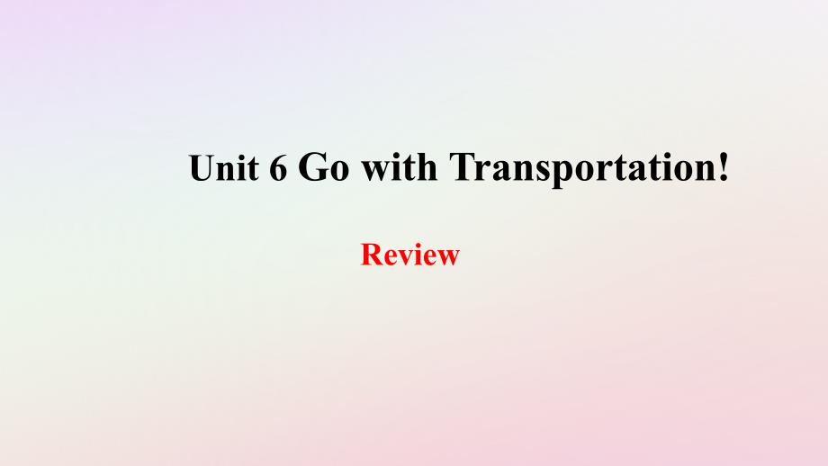 2018年秋季八年级英语上册 Unit 6 Go with Transportation复习课件 （新版）冀教版_第1页