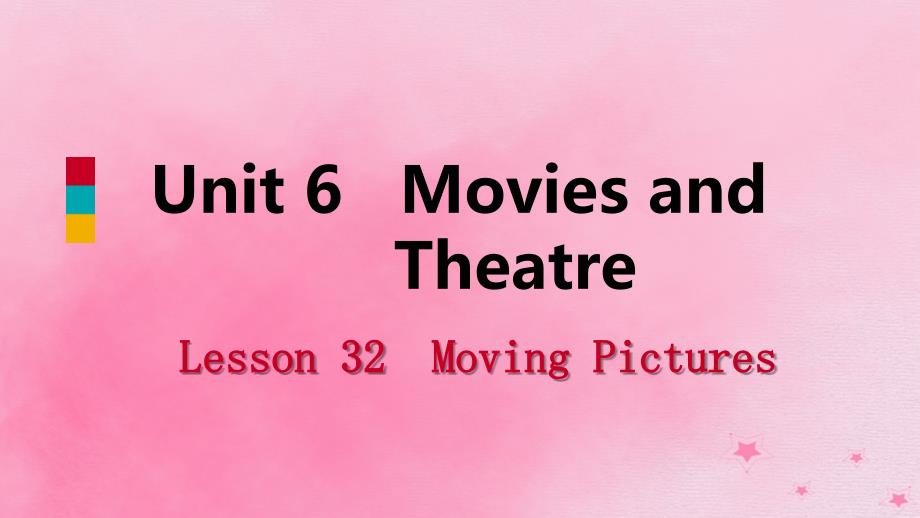 2018年秋九年级英语上册 Unit 6 Movies and Theater Lesson 32 Moving Pictures导学课件 （新版）冀教版_第1页