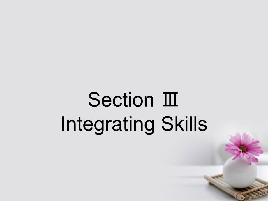 2018高中英语 Module 1 Small Talk Section Ⅲ Integrating Skills课件 外研版选修6_第1页