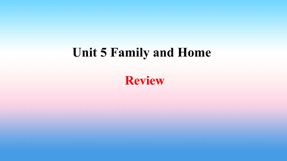 2018年秋季七年级英语上册 Unit 5 Family and Home-Review课件 （新版）冀教版_第1页