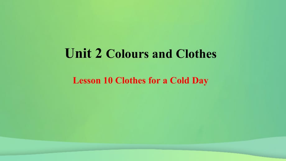 2018年秋季七年级英语上册 Unit 2 Colours and Clothes Lesson 10 Clothes for a Cold Day预习课件 （新版）冀教版_第1页