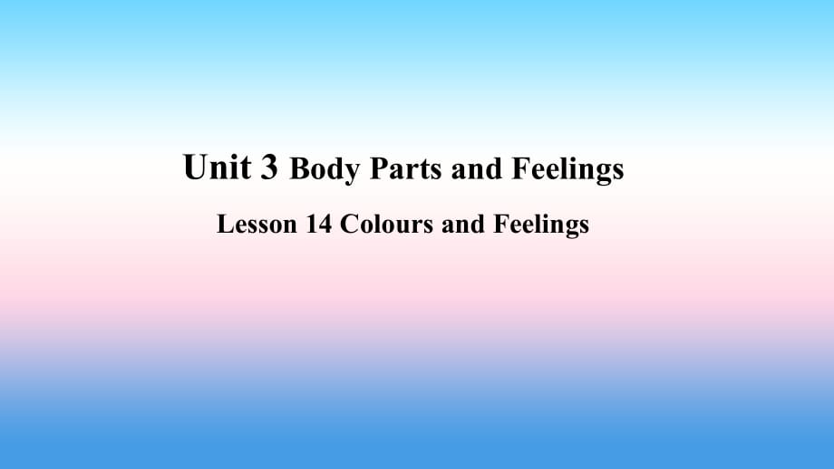 2018年秋季七年级英语上册 Unit 3 Body Parts and Feelings Lesson 14 Colours and Feelings预习课件 （新版）冀教版_第1页