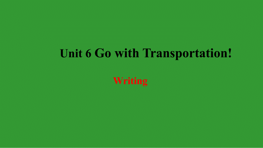 2018年秋季八年级英语上册 Unit 6 Go with Transportation写作课件 （新版）冀教版_第1页