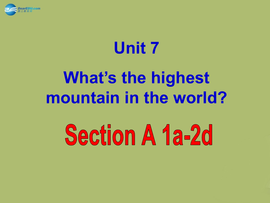 春八级英语下册 Unit 7 What`s the highest mountain in the world2 新人教新目标.ppt_第1页