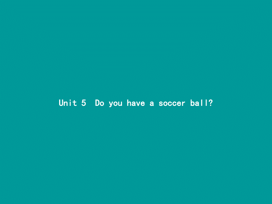 七级英语上册Unit5Doyouhaveasoccerball第1课时新人教新目标.ppt_第1页