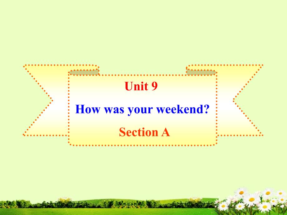 山东临沭第三初级中学七级英语下册Unit 9 How was your weekendSection A 人教新目标.ppt_第1页