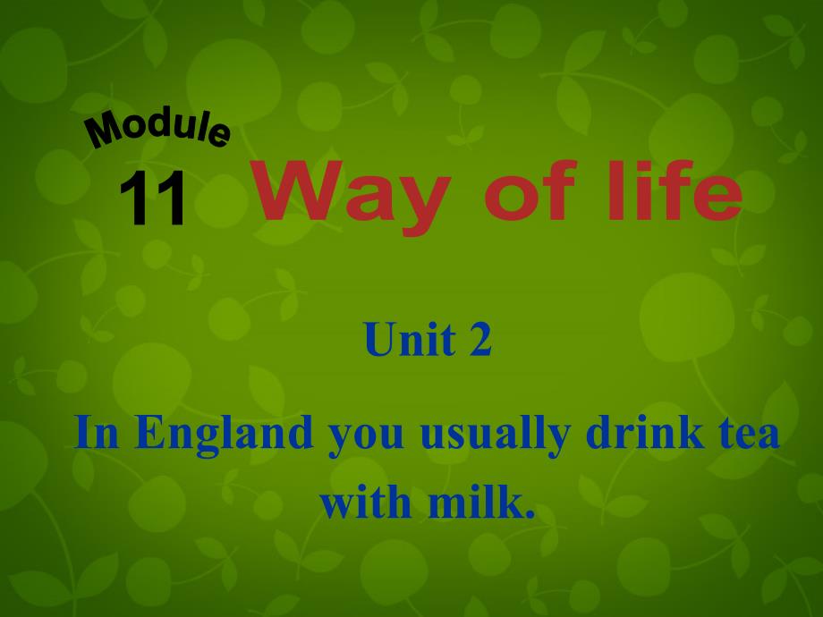 四川华蓥明月小学八级英语上册Module11Unit2InEnglandyouusuallydrinkteawithmilk新外研.ppt_第1页