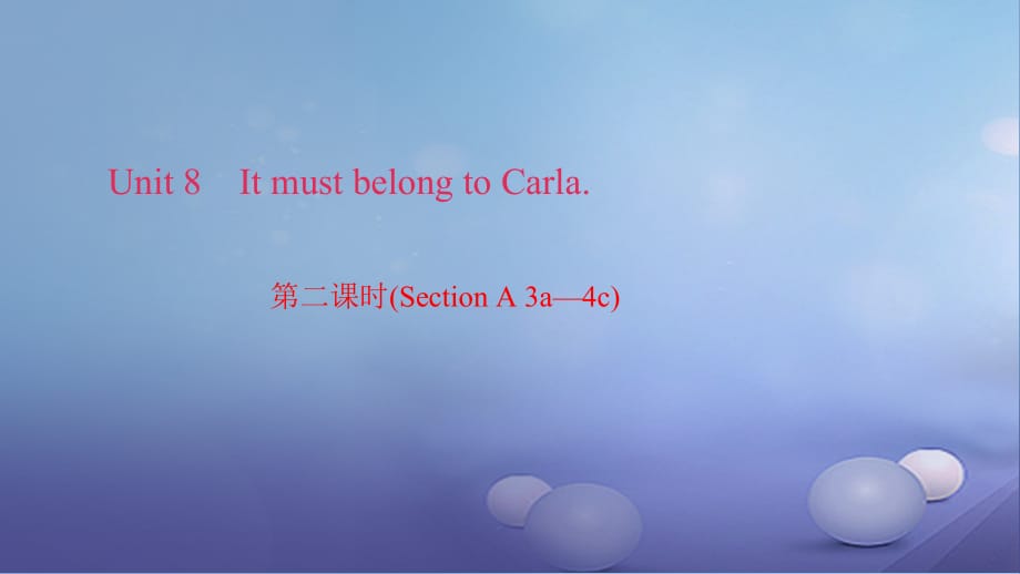 秋九级英语全册Unit8ItmustbelongtoCarla第2课时SectionA3a4c习题新人教新目标 1.ppt_第1页