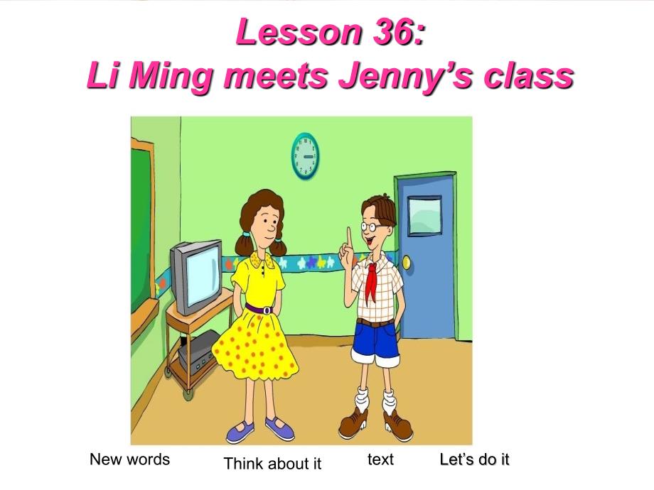 河南濮阳南乐张果屯乡中学七级英语下册 Lesson 36 Li Ming meets Jenny’s class 冀教.ppt_第1页