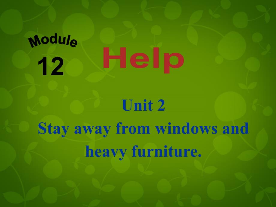 四川华蓥明月小学八级英语上册Module12Unit2Stayawayfromwindowsandheavyfurniture新外研 1.ppt_第1页