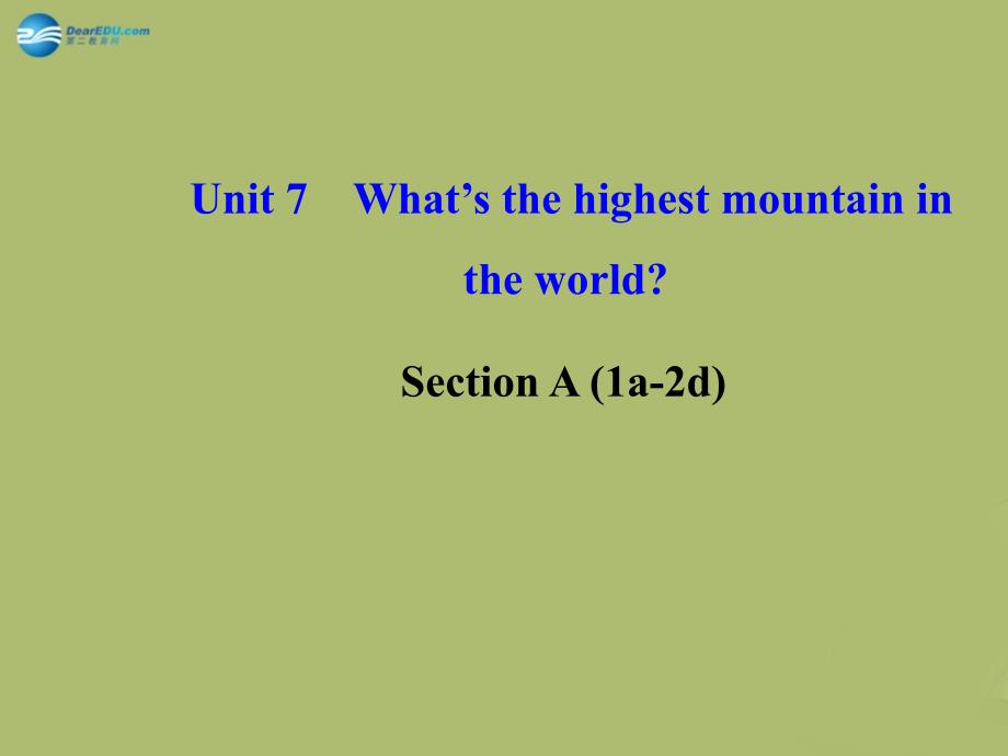 学案八级英语下册 Unit 7 What’s the highest mountain in the world Section A 1a2d 新人教新目标.ppt_第1页