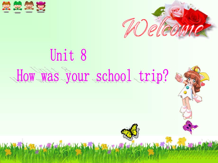 八级英语Unit8 How was your school trip3 .ppt_第1页