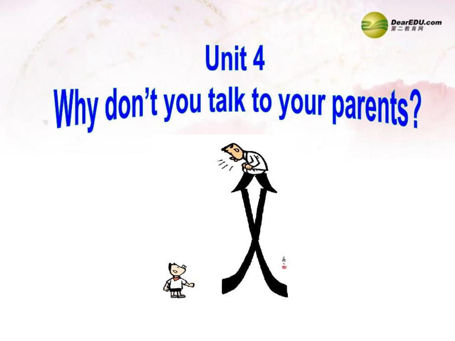 河北承德围场半截塔中学八级英语下册 Unit 4 Why don’t you talk to your parents Section A 1 新人教新目标.ppt_第1页