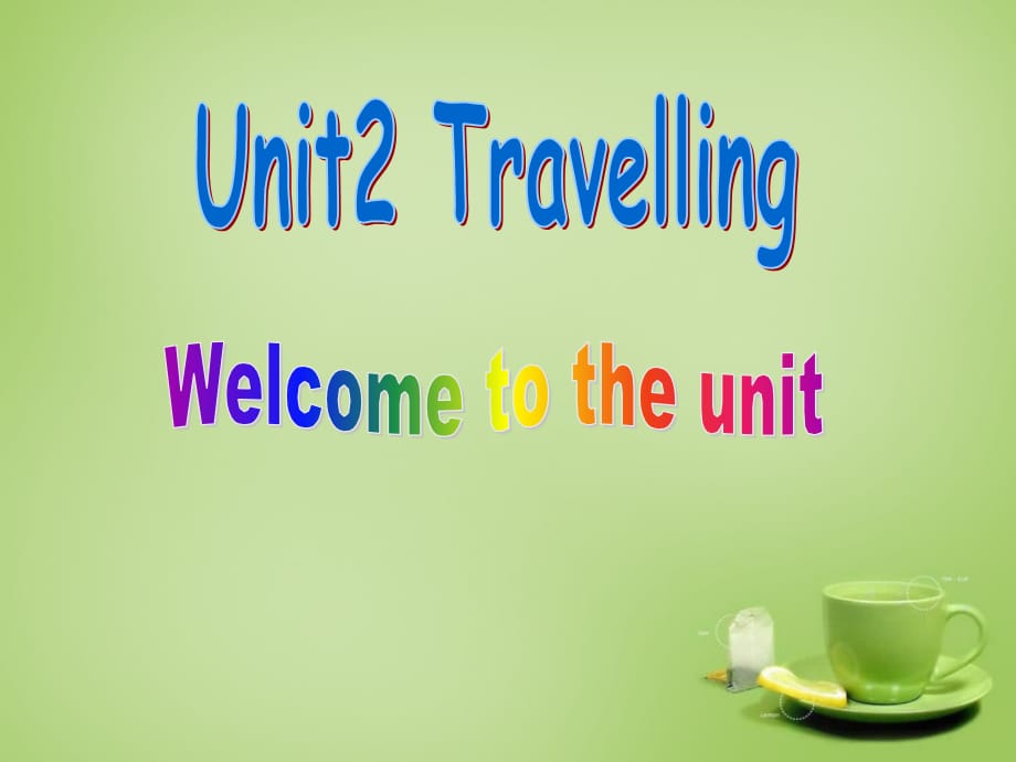 江苏东海横沟中学八级英语下册Unit2TravellingWelcometotheUnit新牛津.ppt_第1页