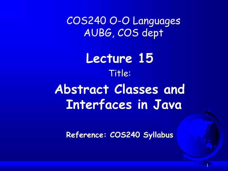 COS240Lec15_JAVAAbstractClassesInterfacespptcos240lec15_javaabstractclassesinterfaces.ppt_第1页