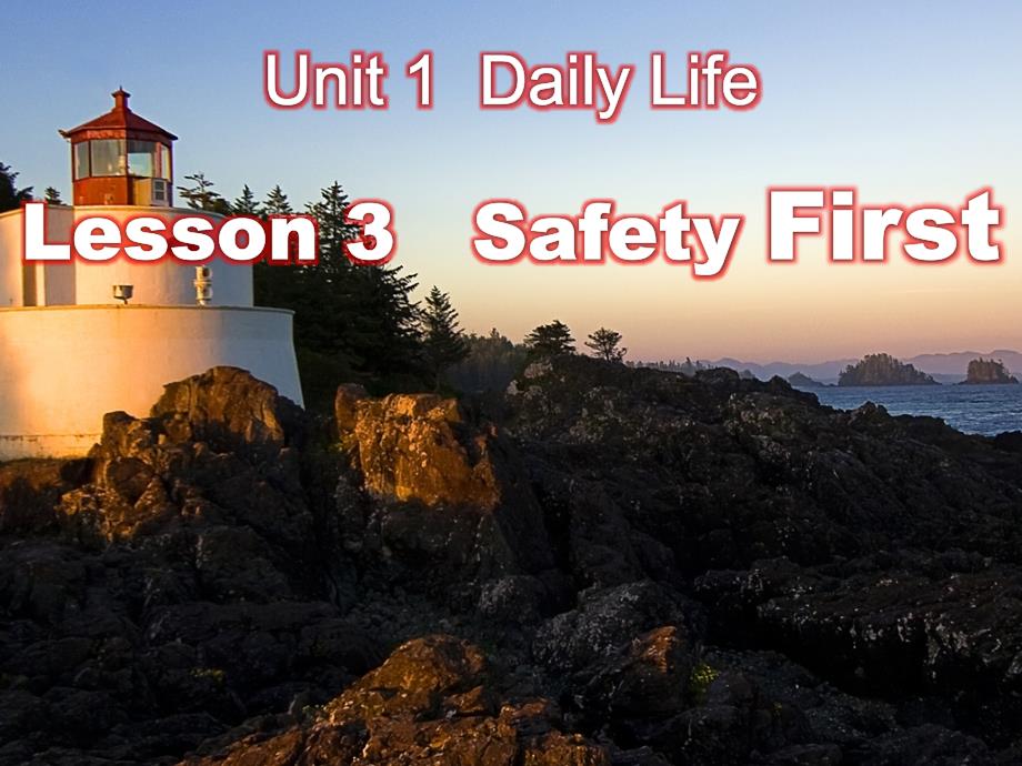 Unit1Daily life Lesson3Safety first公开课优质课件_第1页