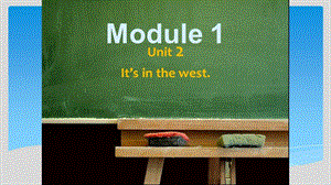 外研版三起点六年级上册Module1Unit2、It's、in、the、west课件1