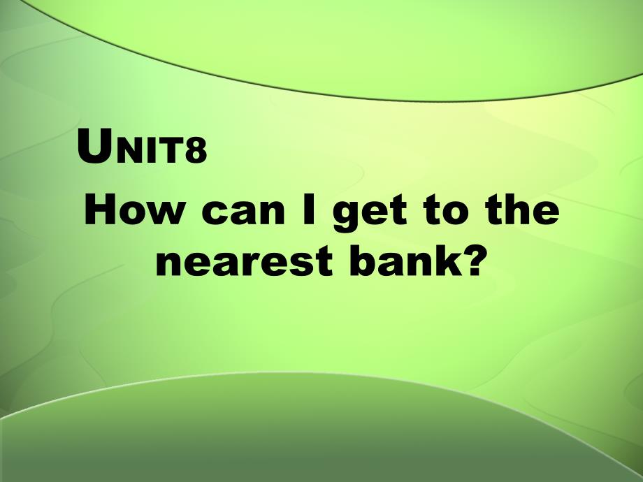 高教版中职英语(基础模块 第1册)Unit 8《How can I get to the nearest bank》ppt课件1.ppt_第1页