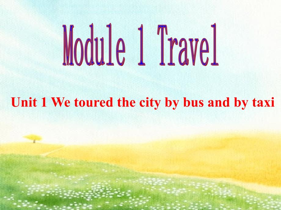 九下Module1TravelUnit1课件说课讲解_第1页