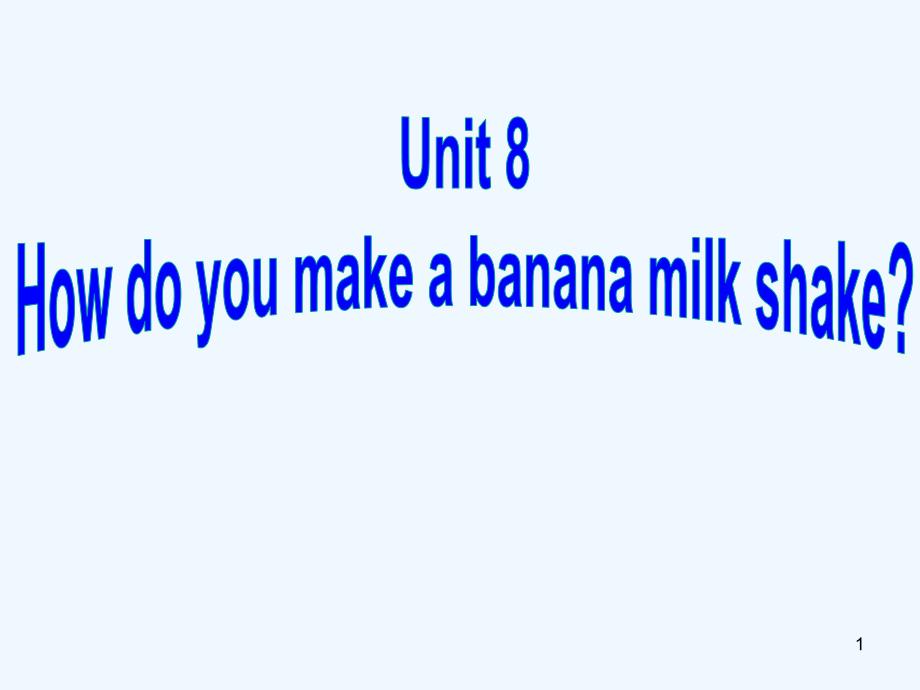 陕西省石泉县八年级英语上册Unit8HowdoyoumakeabananamilkshakeSectionB（2a-2e）课件1（新版）人教新目标版_第1页