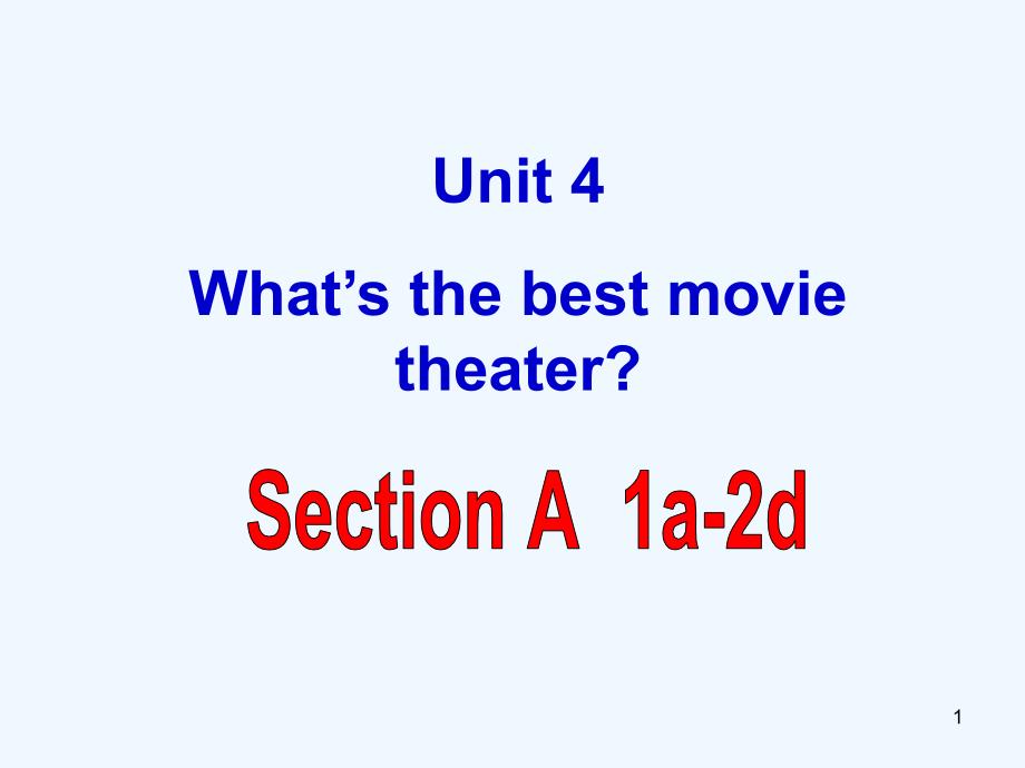 陕西省石泉县八年级英语上册Unit4What’sthebestmovietheaterSectionA（1a-2d）课件（新版）人教新目标版_第1页