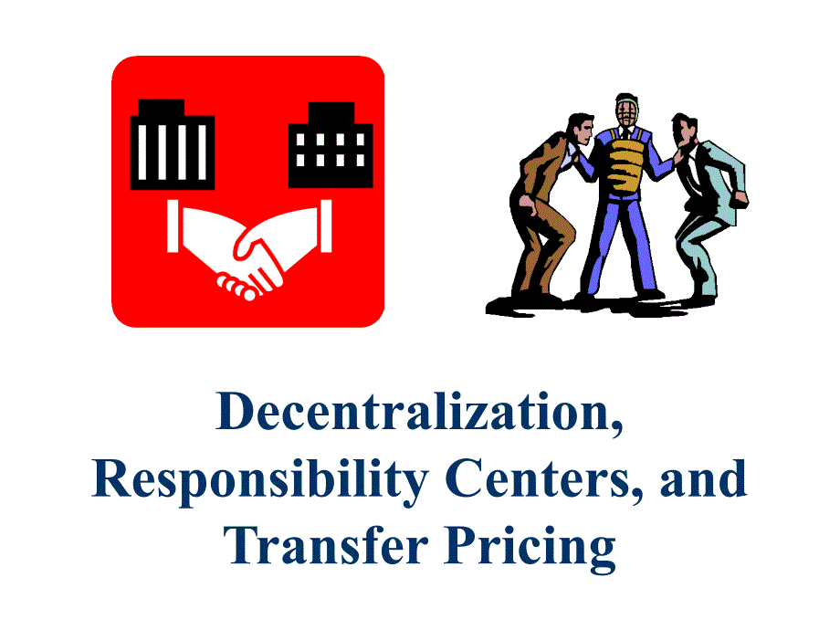 《精编》Responsibility Accounting &ampamp; Transfer Pricing_第1页