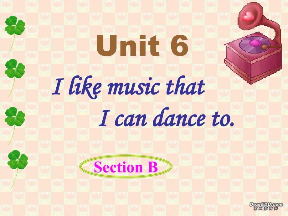 人教版九年级英语Unit6 sectionB I like music that I can dance to_第1页