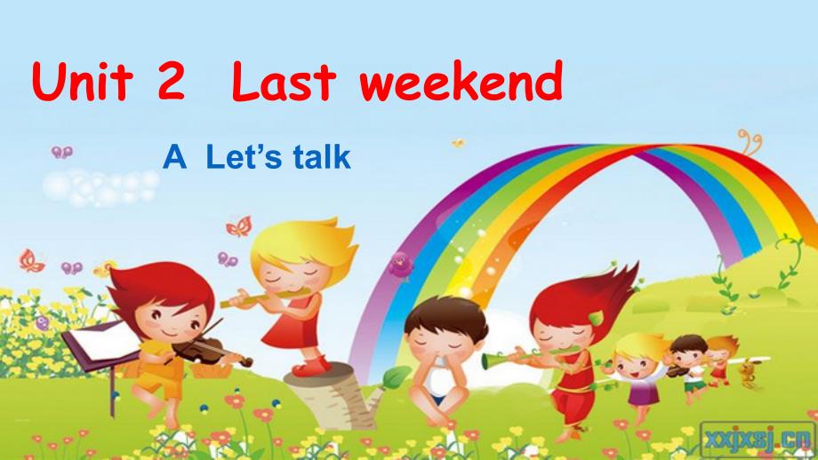 人教版PEP英语六年级下册Unit 2 Last weekend A Lets talk课件等.ppt_第1页