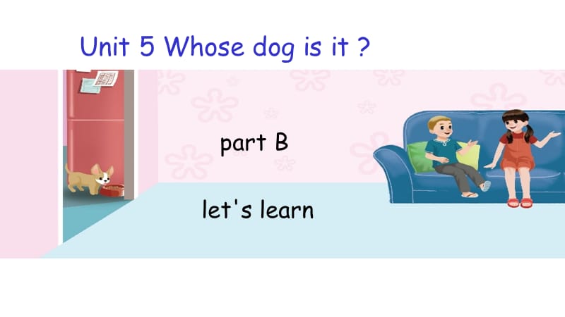 人教版PEP五年级下册Unit 5 Whose dog is it Blet’s learn课件等.ppt_第1页