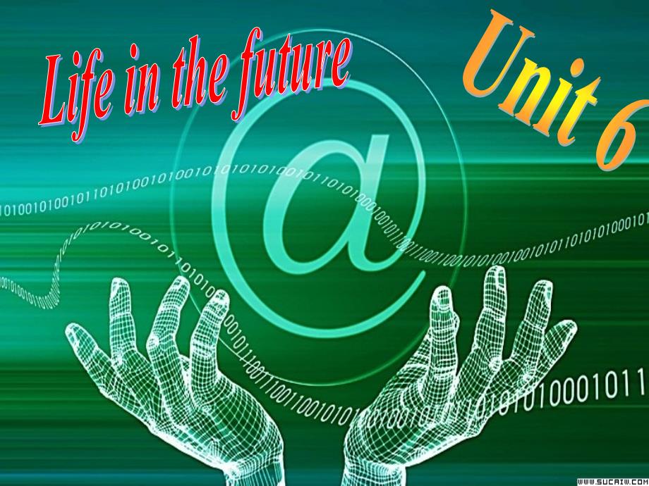 unit6 Life in the future.ppt_第1页