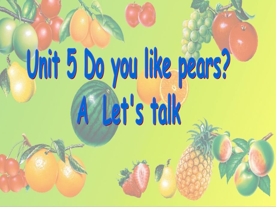 新版PEP小学三年级英语下册Unit5-Do-you-like-pears-A-Let27s-talk._第1页