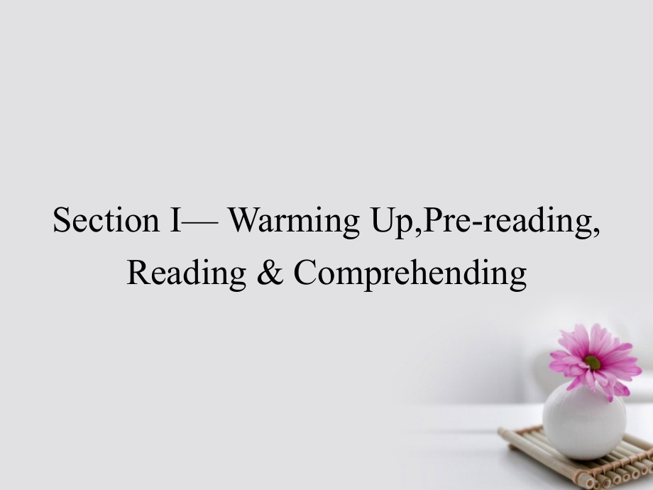 2017-2018学年高中英语 Unit 1 Cultural relics Section Ⅰ-Warming UpPre-readingReading &ampamp; Comprehending课件 新人教版必修2_第2页