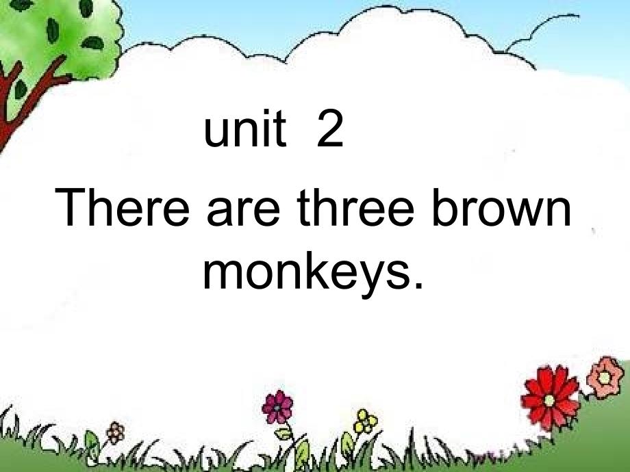 2013春外研版（一起）一下《Unit 2 There are three brown monkeys》_第1页