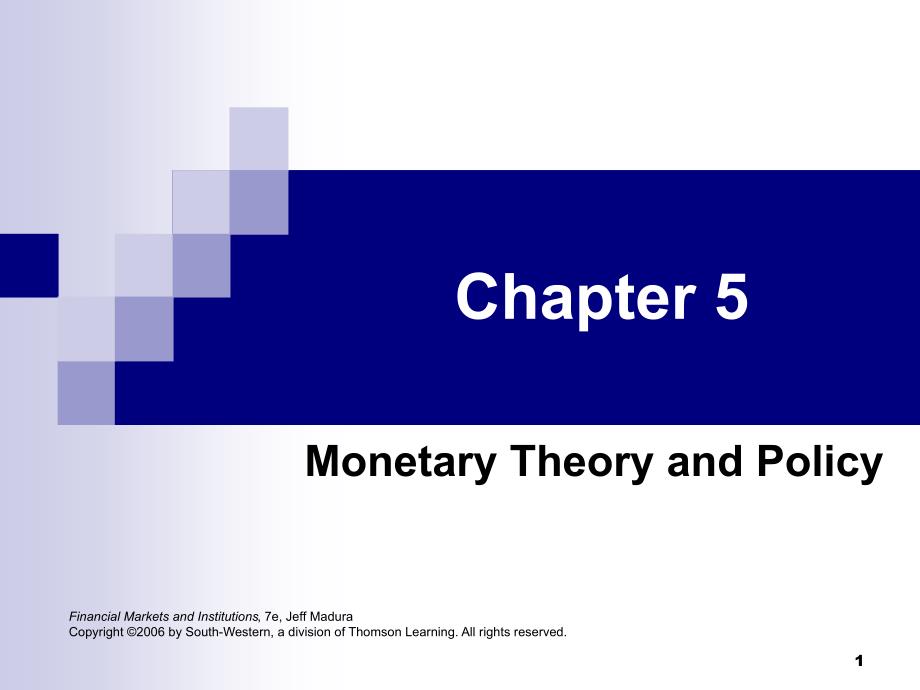 FMI7e_ch05Monetary Theory and Policy(金融市场好机构―7e by Jeff Madura))_第1页