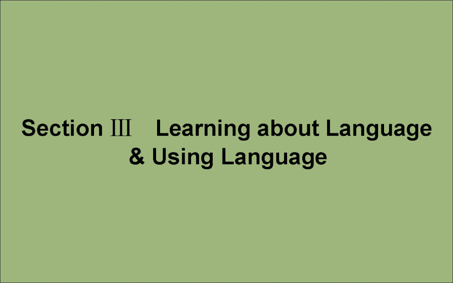 新课标2019_2020学年高中英语Unit3TraveljournalSectionⅢLearningaboutLanguage&ampUsingLanguage课件新人教版必修.ppt_第1页