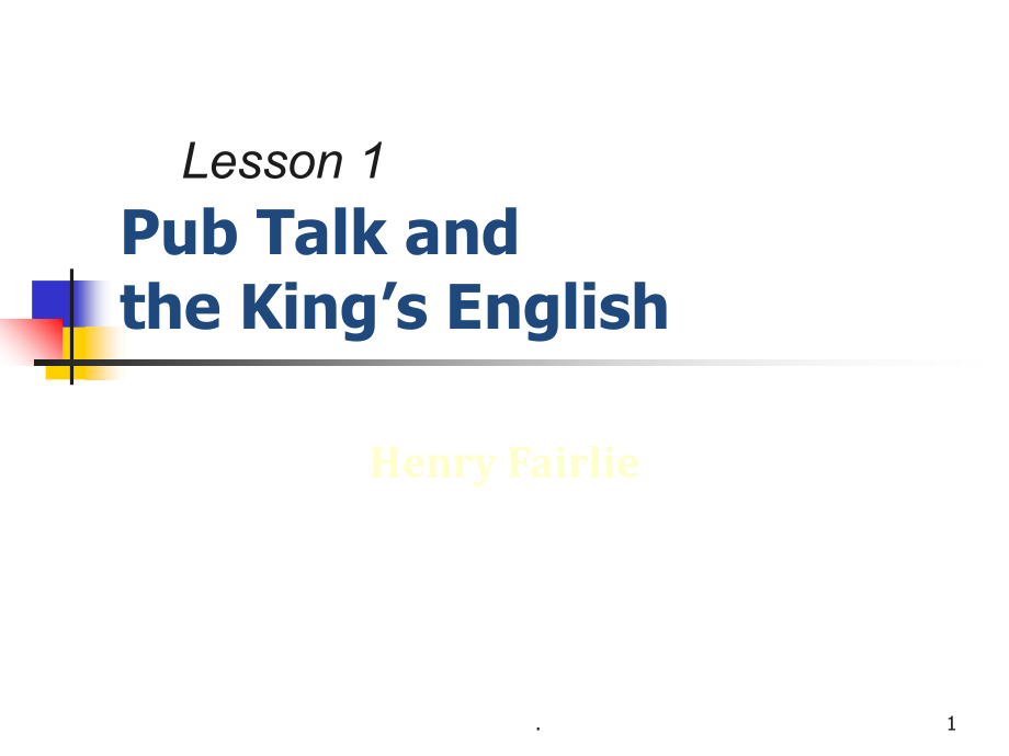高级英语Pub Talk and the King27s Englishppt课件_第1页