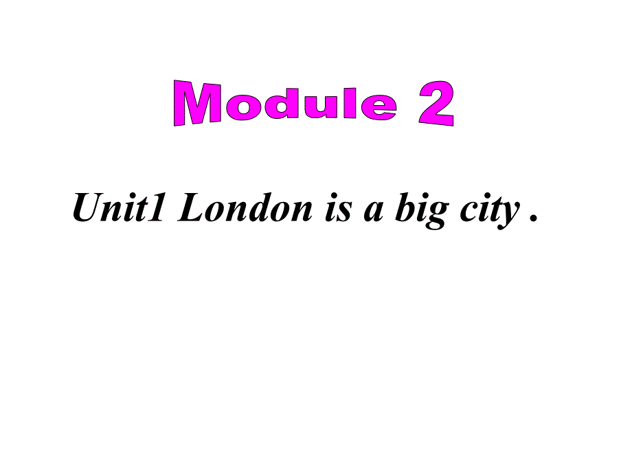 四年级下册英语课件Modue2Unit1Londonisabigcity外研三起21_第1页