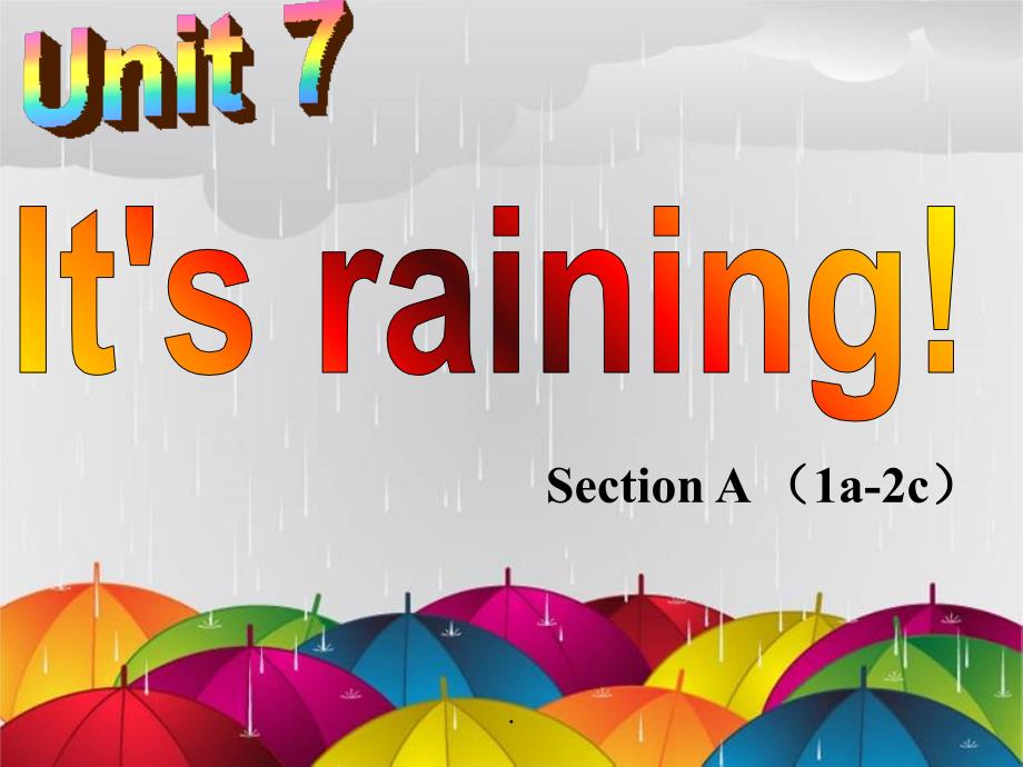 Unit 7 It27s raining Section A (1a-2c)_第1页