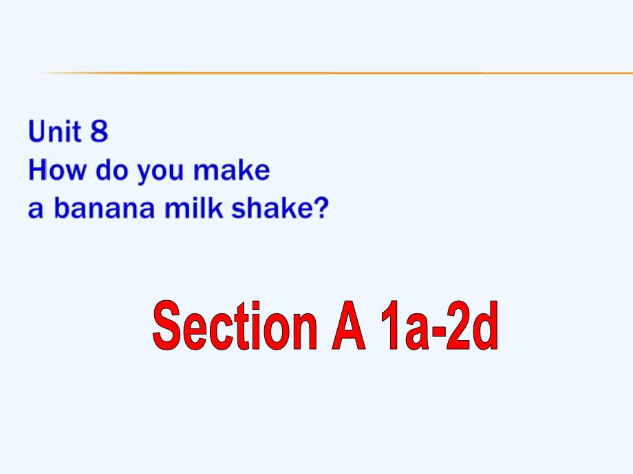 2014秋同步备课Unit-8-How-do-you-make-a-banana-milk-shake（9Section A-1课件_第2页