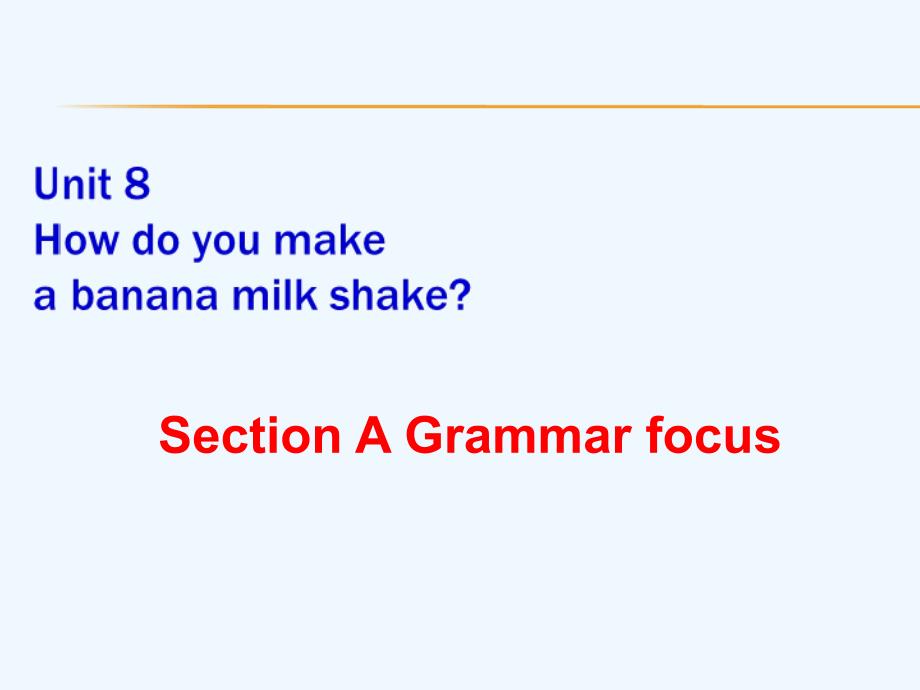 2014秋同步备课Unit-8-How-do-you-make-a-banana-milk-shake（9Section A-2课件_第2页