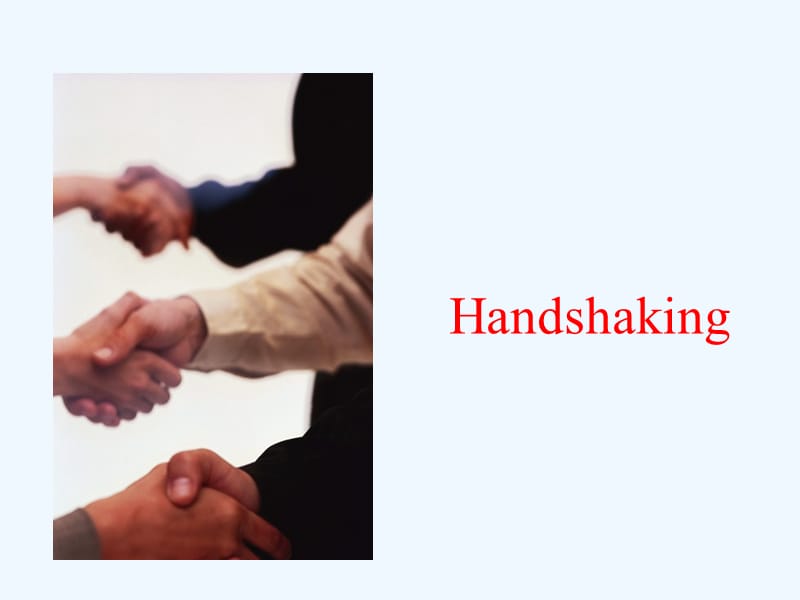 Unit-10-You’re-supposed-to-shake-hands-Section-A(1a--2d)补充资料：shaking hands课件_第1页