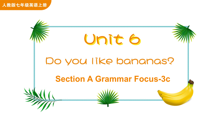 人教版七年级上册英语Unit6SectionAGrammarFocus-3c课件_第1页