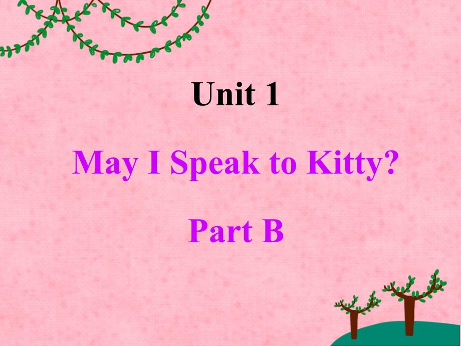 六年级下册英语课件Unit1MayISpeaktoKittyPartB陕旅三起20_第1页