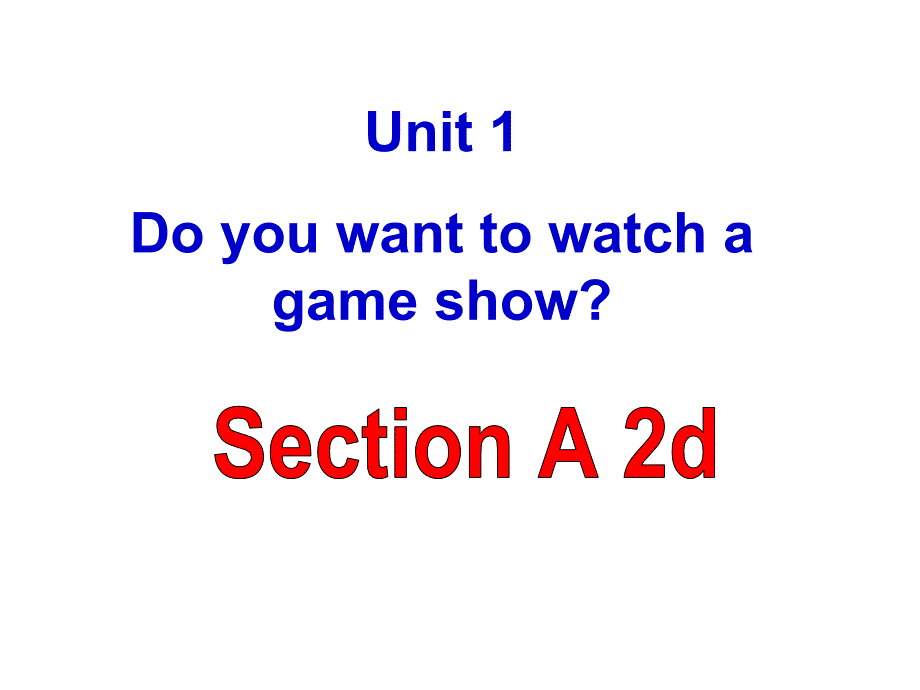 鲁教版英语七下Unit 1《Do you want to watch a game show》（SectionA 2d）课件_第1页