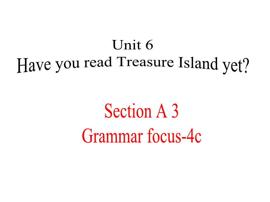 鲁教版英语八上Unit 6《Have you read Treasure Island yet》（SectionA Grammar4c）ppt课件_第1页