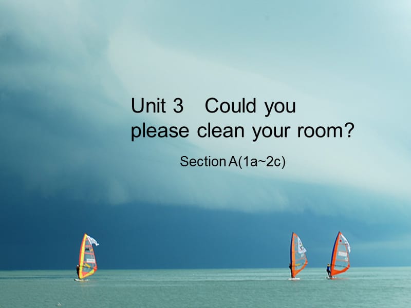 八年级英语下册Unit3CouldyoupleasecleanyourroomSectionA（1a-2c）课件（新版）人教新目标版_第1页