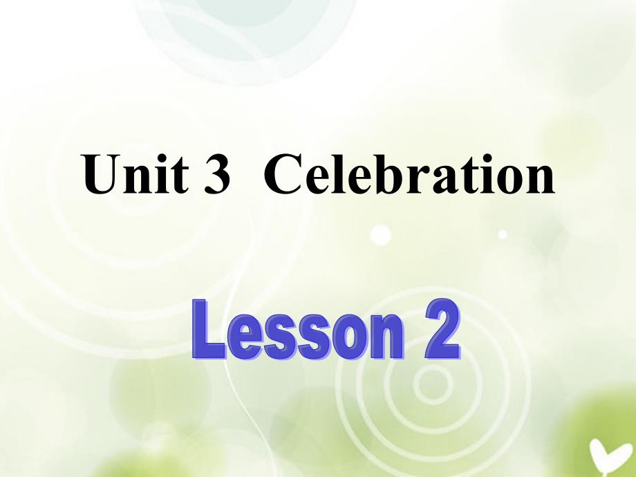 北京市房山区周口店中学高中英语《Unit 3 CelebrationLesson 2》课件 北师大版必修_第1页